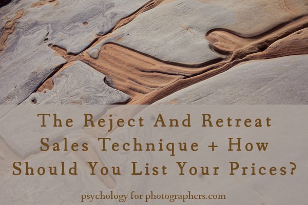 The Reject And Retreat Sales Technique + How Should You List Your Prices?